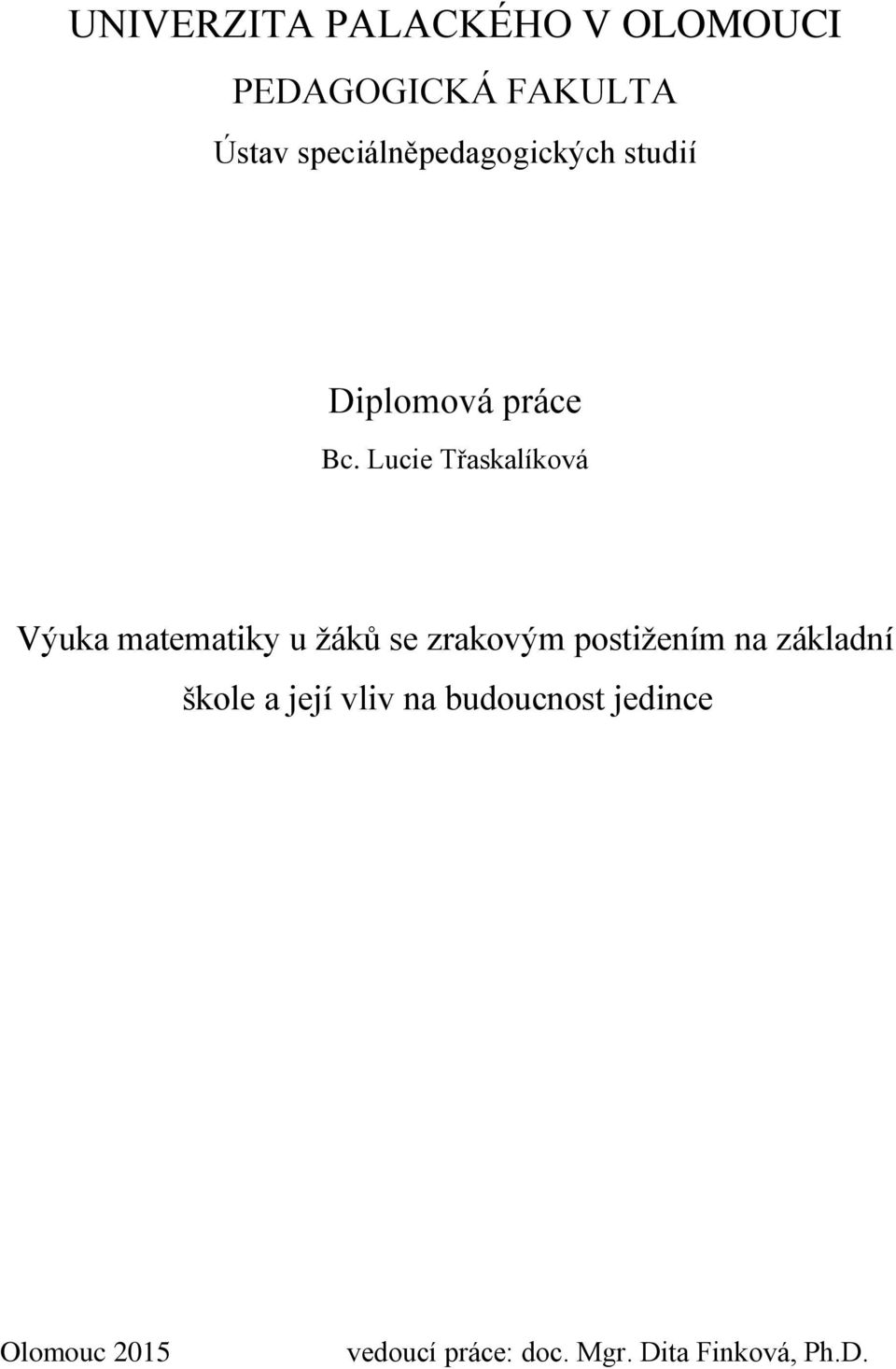 Lucie Třaskalíková Výuka matematiky u ţáků se zrakovým postiţením na