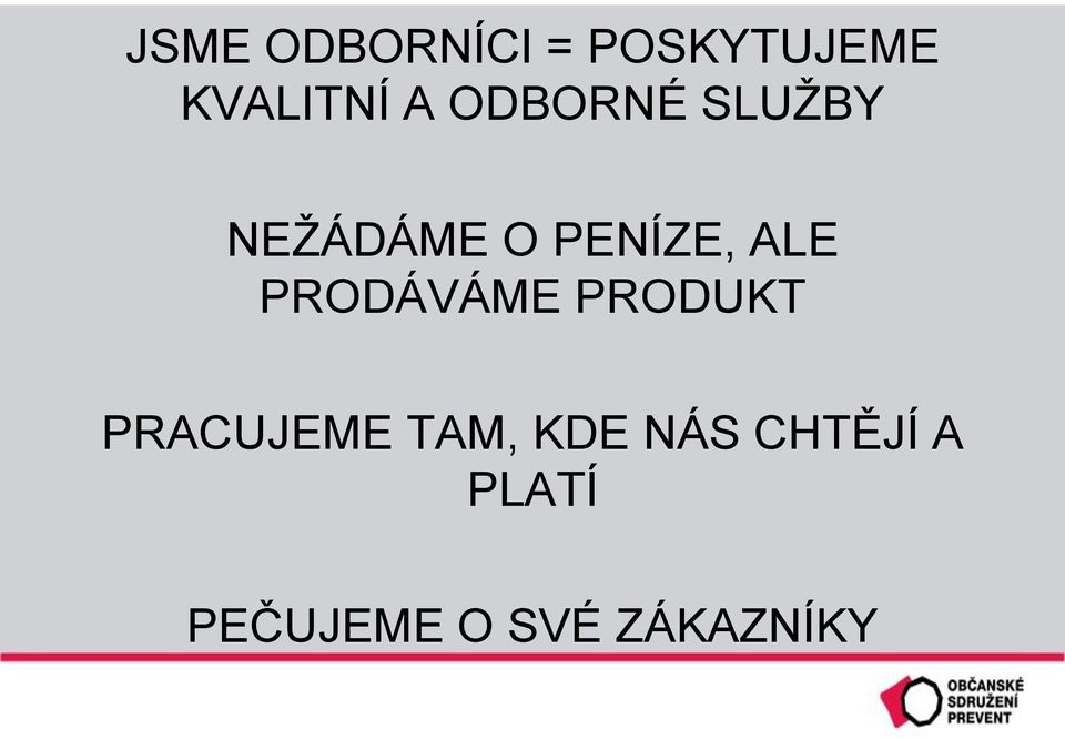 PRODÁVÁME PRODUKT PRACUJEME TAM, KDE