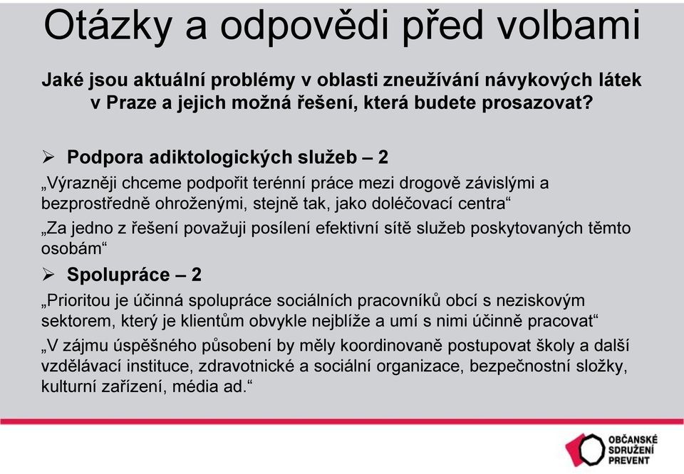 považuji posílení efektivní sítě služeb poskytovaných těmto osobám Spolupráce 2 Prioritou je účinná spolupráce sociálních pracovníků obcí s neziskovým sektorem, který je klientům