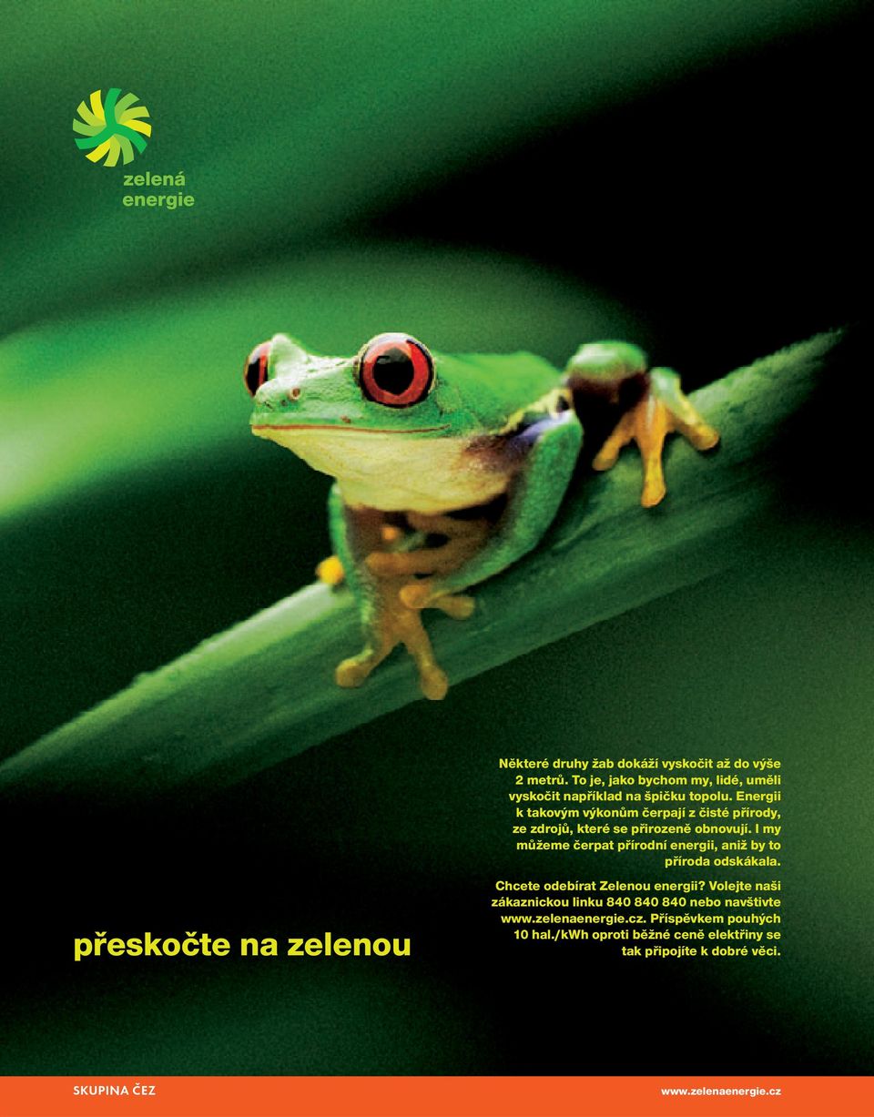 Energii k takovým výkonům čerpají z čisté přírody, ze zdrojů, které se přirozeně obnovují.