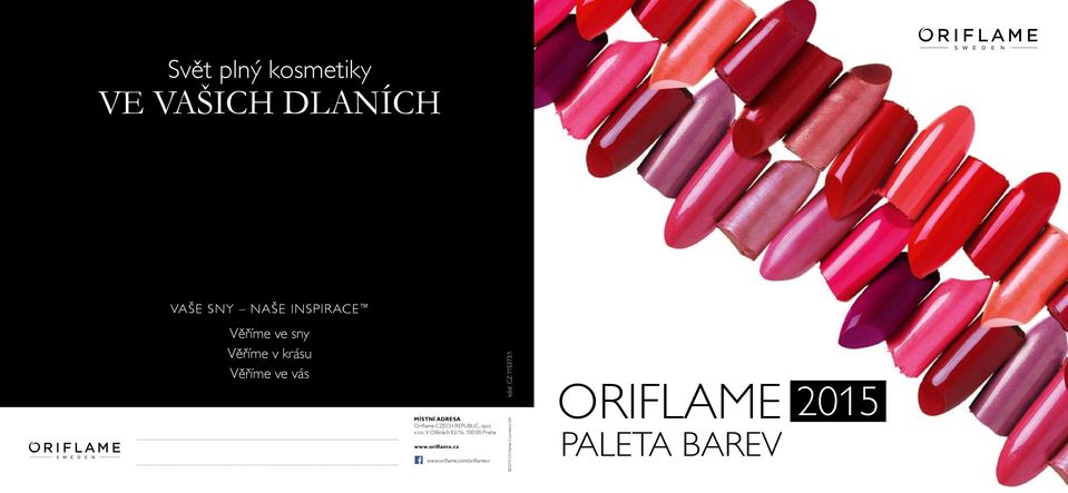 spol. s.r.o. V Olšinách 82/16, 100 00 Praha www.oriflame.