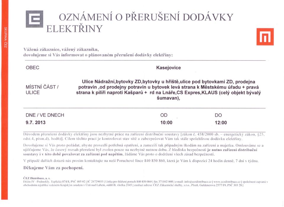 45812000 sb. - energetický zákon. ~25. odsj-]. písm.d). bodój]. Cílem těchto prací je kontroloat sta sítě a zabezpečoat Vám tak stále spolehliou dodáku elektřiny.