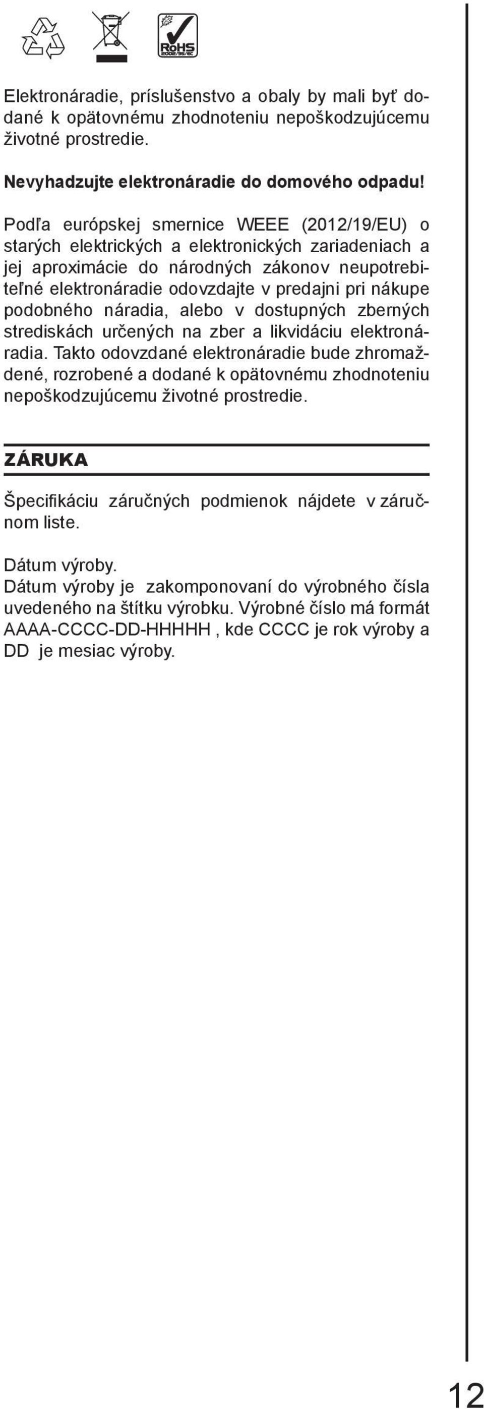 podobného náradia, alebo v dostupných zberných strediskách určených na zber a likvidáciu elektronáradia.