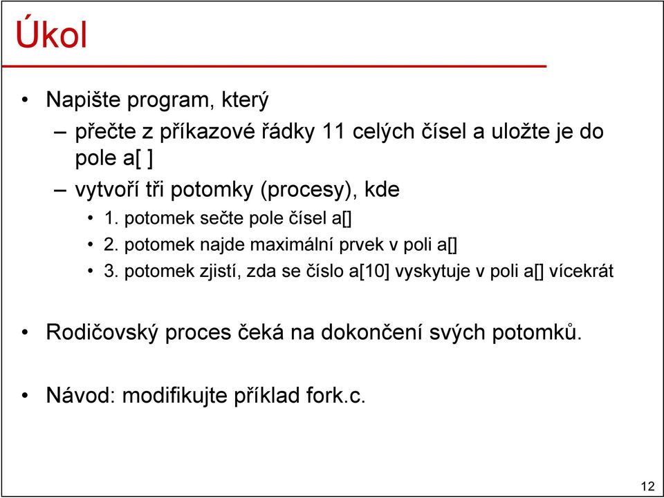 potomek najde maximální prvek v poli a[] 3.