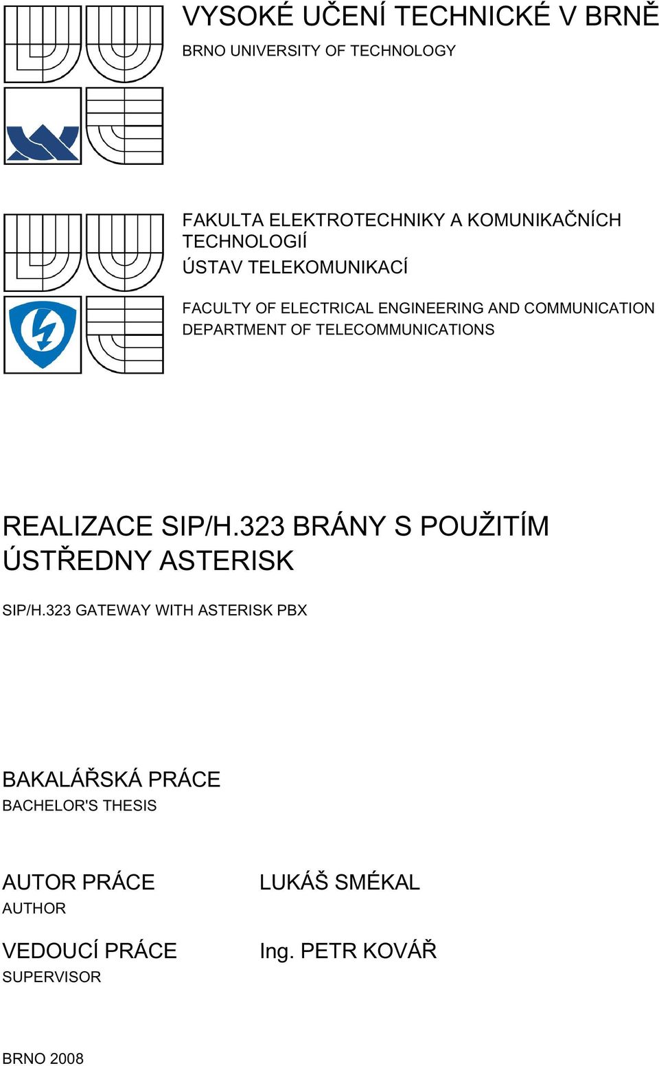 TELECOMMUNICATIONS REALIZACE SIP/H.323 BRÁNY S POUŽITÍM ÚSTŘEDNY ASTERISK SIP/H.