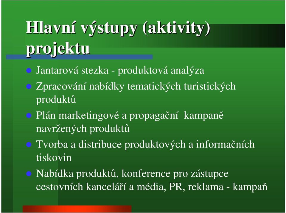 navržených produktů Tvorba a distribuce produktových a informačních tiskovin