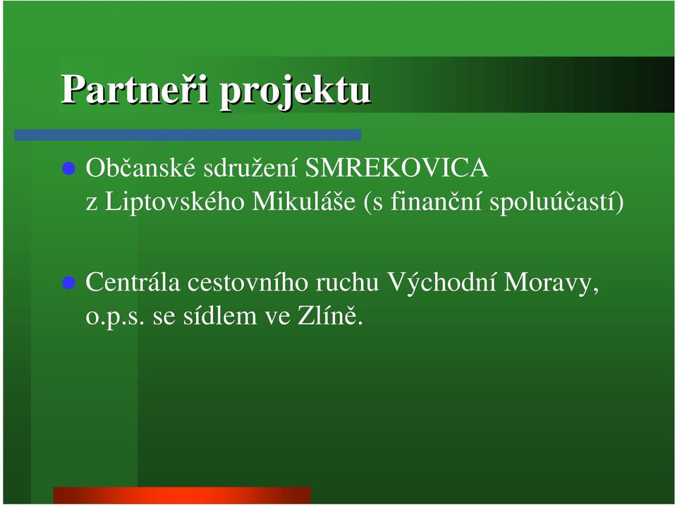 finanční spoluúčastí) Centrála cestovního