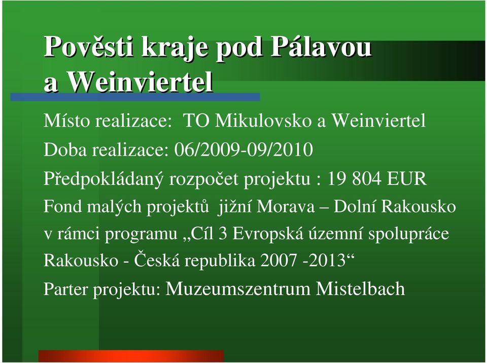 EUR Fond malých projektů jižní Morava Dolní Rakousko v rámci programu Cíl 3 Evropská