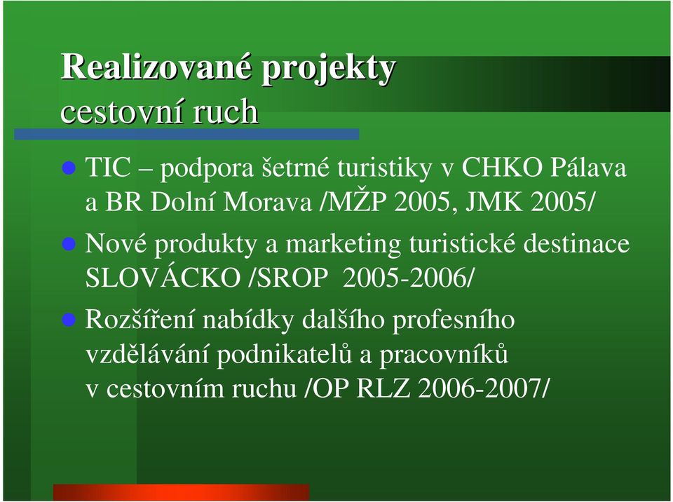 turistické destinace SLOVÁCKO /SROP 2005-2006/ Rozšíření nabídky dalšího