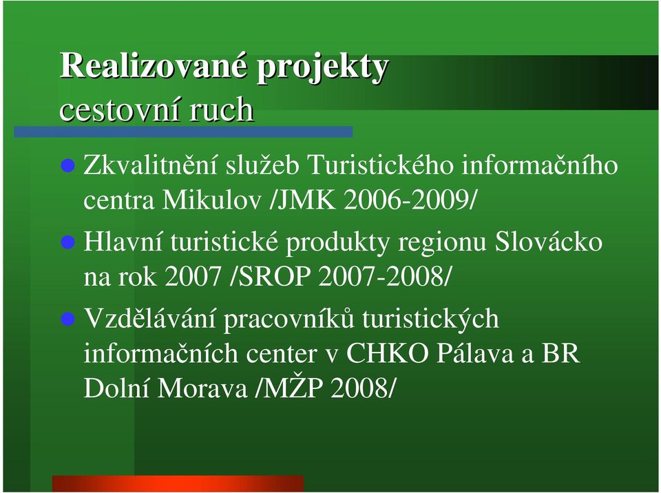 regionu Slovácko na rok 2007 /SROP 2007-2008/ Vzdělávání pracovníků