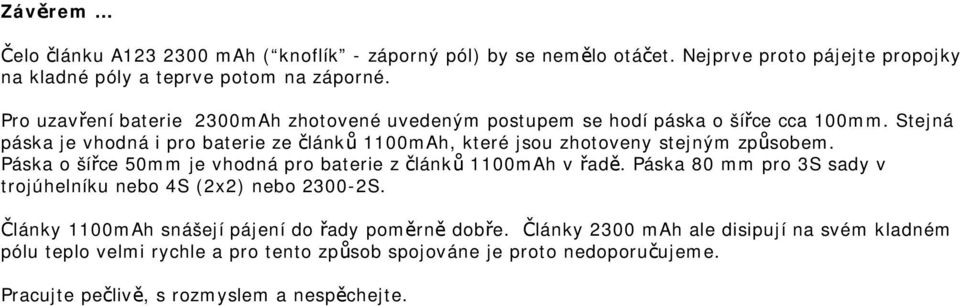 Stejná páska je vhodná i pro baterie ze článků 1100mAh, které jsou zhotoveny stejným způsobem. Páska o šířce 50mm je vhodná pro baterie z článků 1100mAh v řadě.