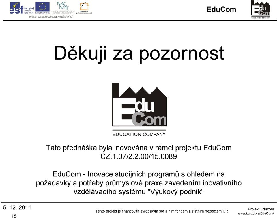 0089 EduCom - Inovace studijních programů s ohledem na