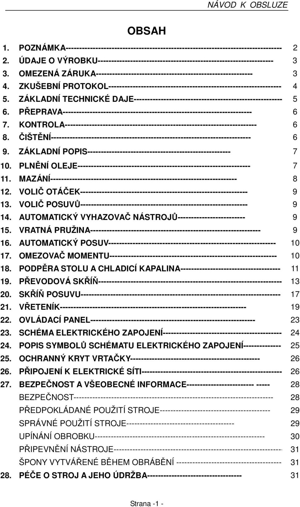 ZÁKLADNÍ TECHNICKÉ DAJE-------------------------------------------------------- 5 6. PŘEPRAVA---------------------------------------------------------------------- 6 7.