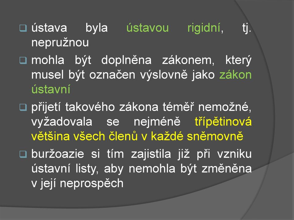 ústavní přijetí takového zákona téměř nemožné, vyžadovala se nejméně třípětinová