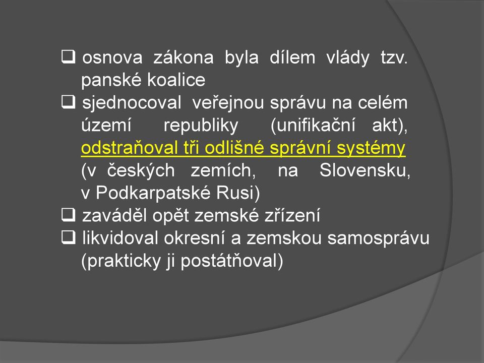 (unifikační akt), odstraňoval tři odlišné správní systémy (v českých zemích,