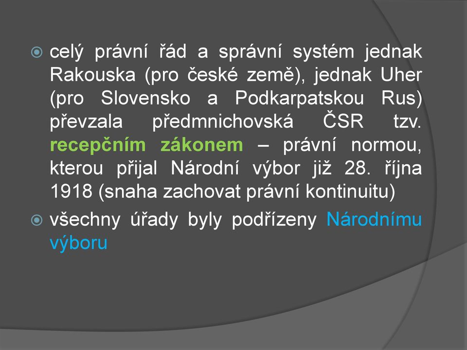 recepčním zákonem právní normou, kterou přijal Národní výbor již 28.