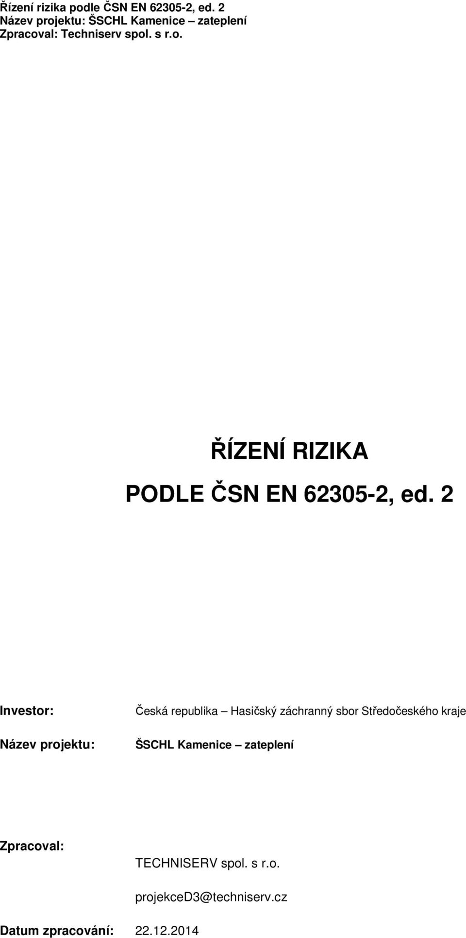 2 Investor: Název projektu: Česká republika Hasičský záchranný sbor Středočeského kraje