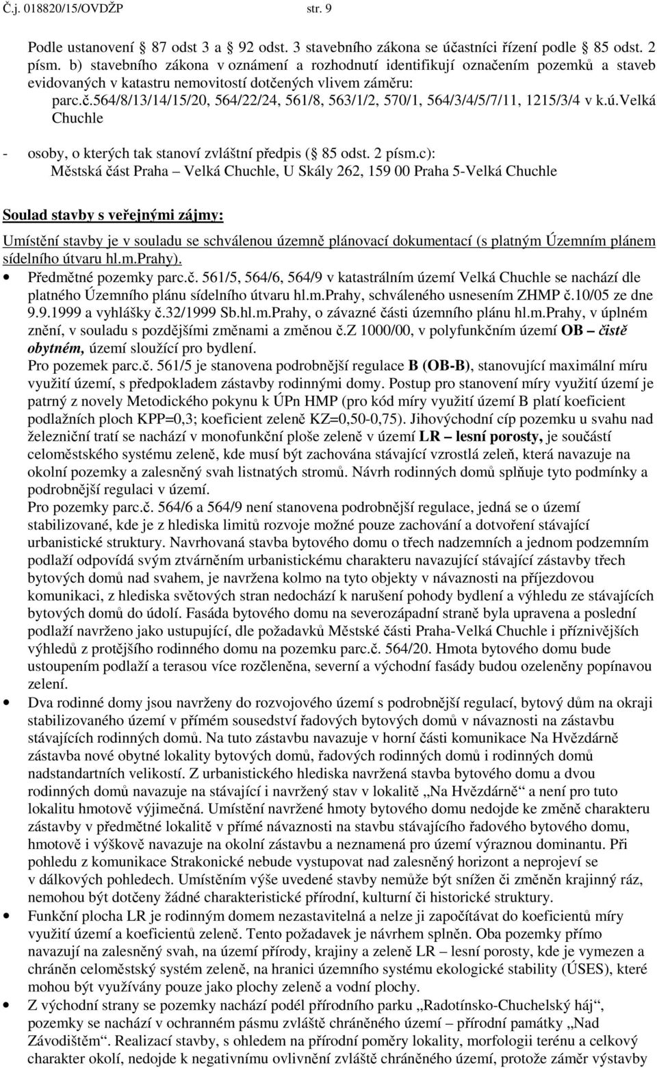 ú.velká Chuchle - osoby, o kterých tak stanoví zvláštní předpis ( 85 odst. 2 písm.