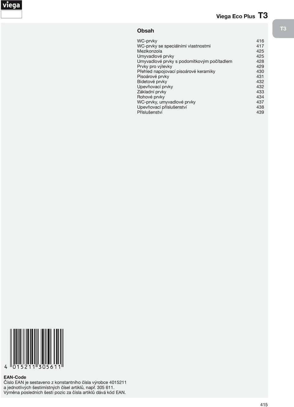 prvky 433 Rohové prvky 434 WC-prvky, umyvadlové prvky 437 Upevňovací příslušenství 438 Příslušenství 439 EAN-Code Číslo EAN je sestaveno z