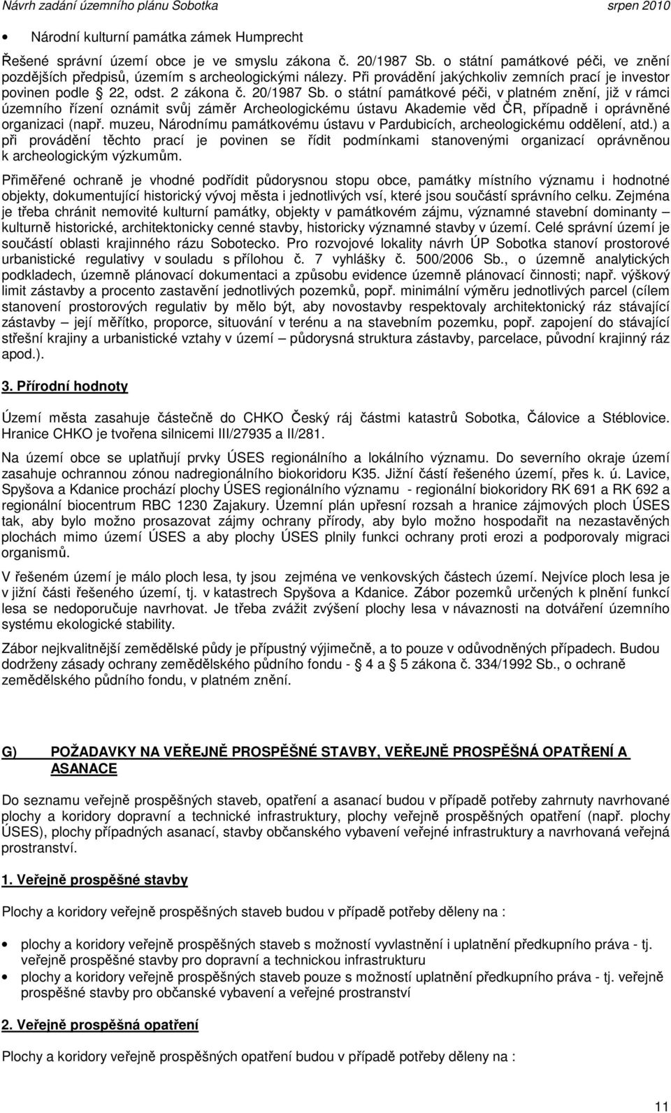 o ttní pamtkové péči, v platném znění, již v mi územního řízení oznmit vůj změ Aheologikému útavu Akademie věd ČR, případně i opvněné oganizai (např.