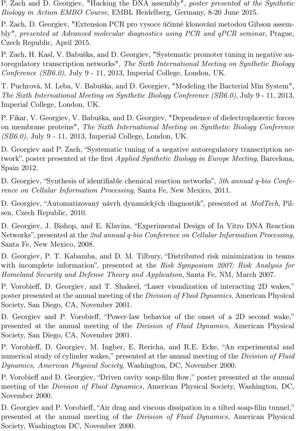 Kasl, V. Babuška, and D. Georgiev, "Systematic promoter tuning in negative autoregulatory transcription networks", The Sixth International Meeting on Synthetic Biology Conference (SB6.