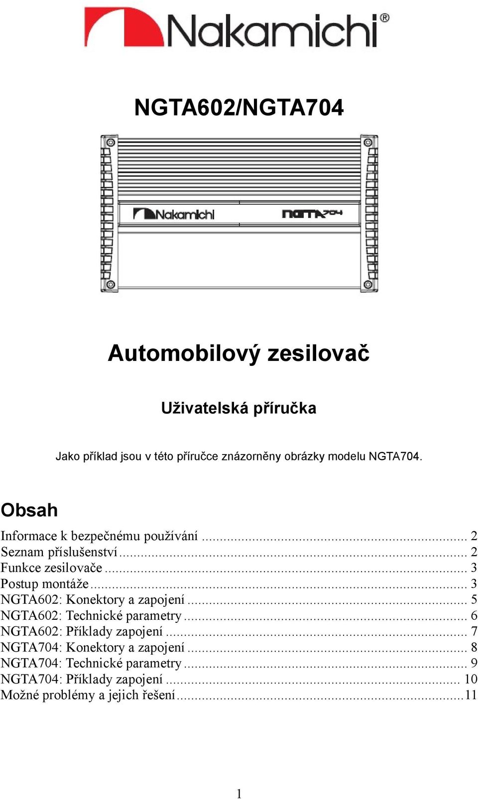 .. 3 NGTA602: Konektory a zapojení... 5 NGTA602: Technické parametry... 6 NGTA602: Příklady zapojení.