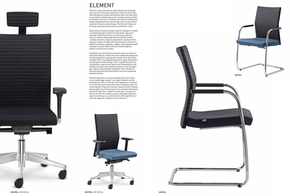 The Element range can be easily accompanied by task and conference chairs. Židle kolekce Element vynikají subtilním designem modelů a charakteristickým atraktivním designem čalounění opěradel.