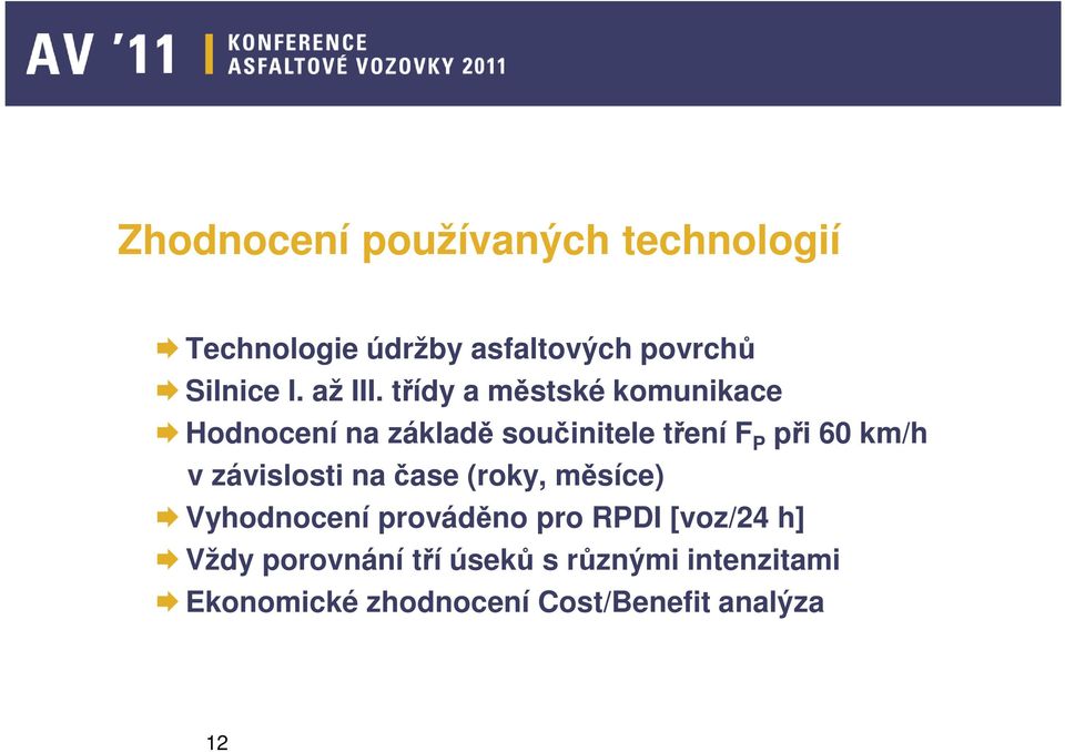 třídy a městské komunikace Hodnocení na základě součinitele tření F P při 60 km/h v