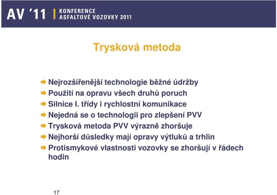 třídy i rychlostní komunikace Nejedná se o technologii pro zlepšení PVV Trysková
