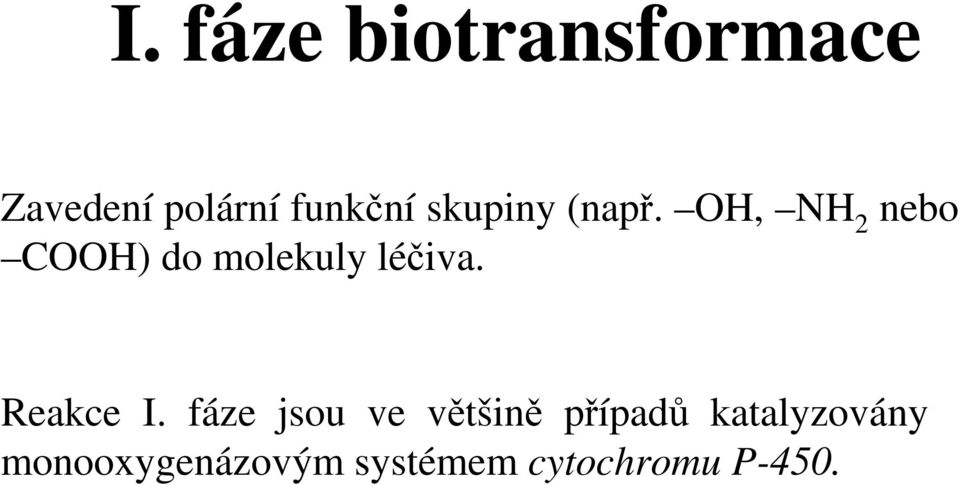 OH, NH 2 nebo COOH) do molekuly léčiva. Reakce I.
