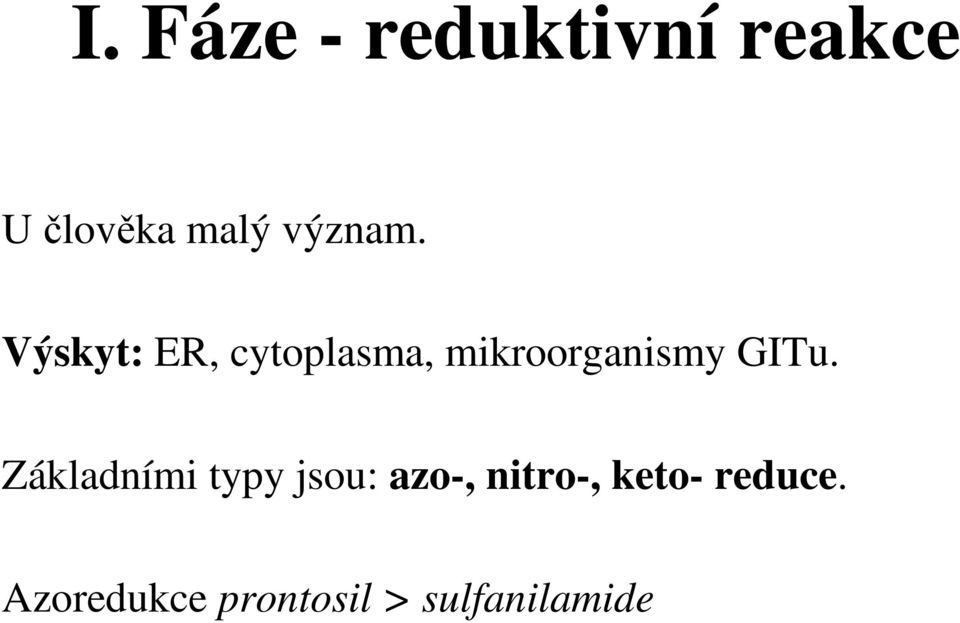 Výskyt: ER, cytoplasma, mikroorganismy GITu.
