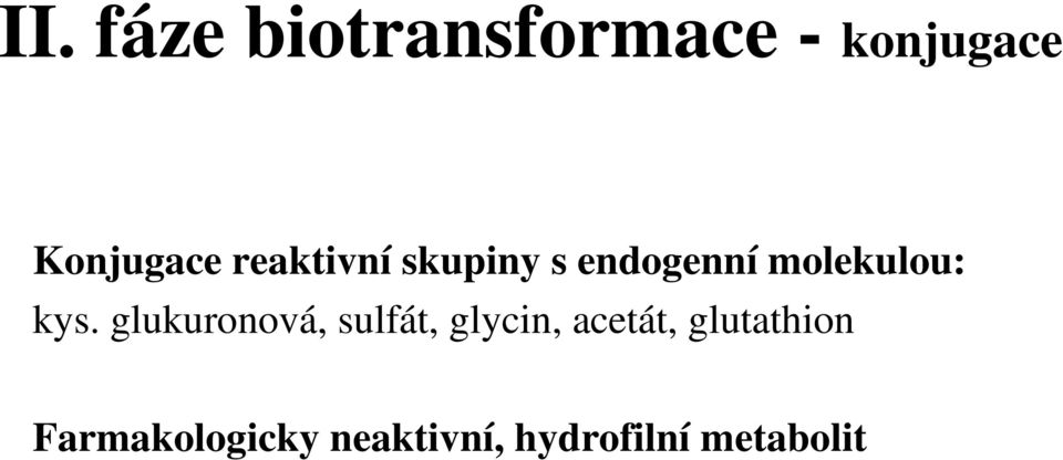 glukuronová, sulfát, glycin, acetát,