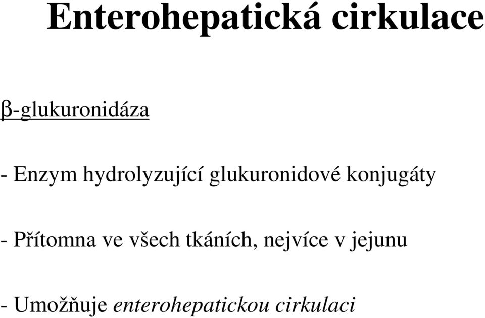 konjugáty - Přítomna ve všech tkáních,