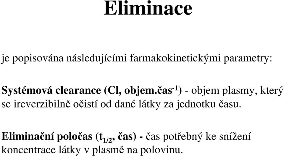 čas -1 ) - objem plasmy, který se ireverzibilně očistí od dané látky