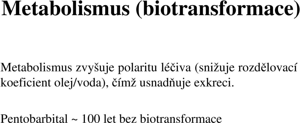 koeficient olej/voda), čímž usnadňuje