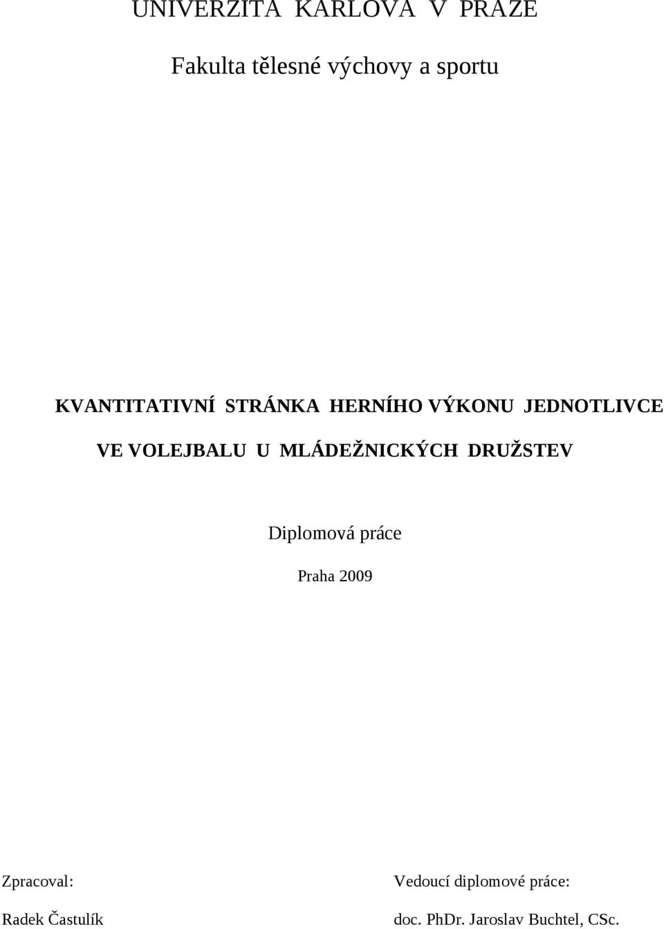 MLÁDEŽNICKÝCH DRUŽSTEV Diplomová práce Praha 2009 Zpracoval: