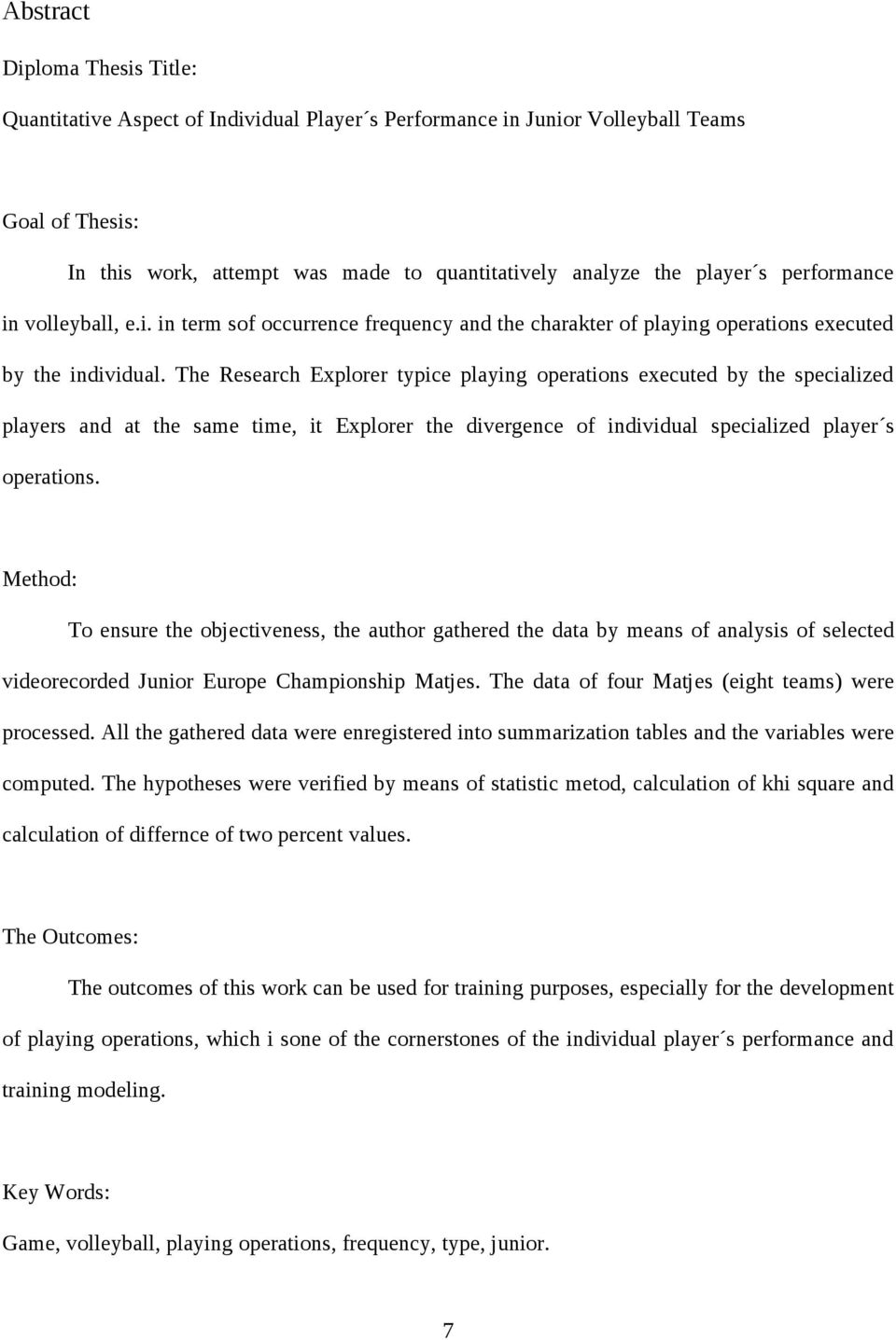 The Research Explorer typice playing operations executed by the specialized players and at the same time, it Explorer the divergence of individual specialized player s operations.