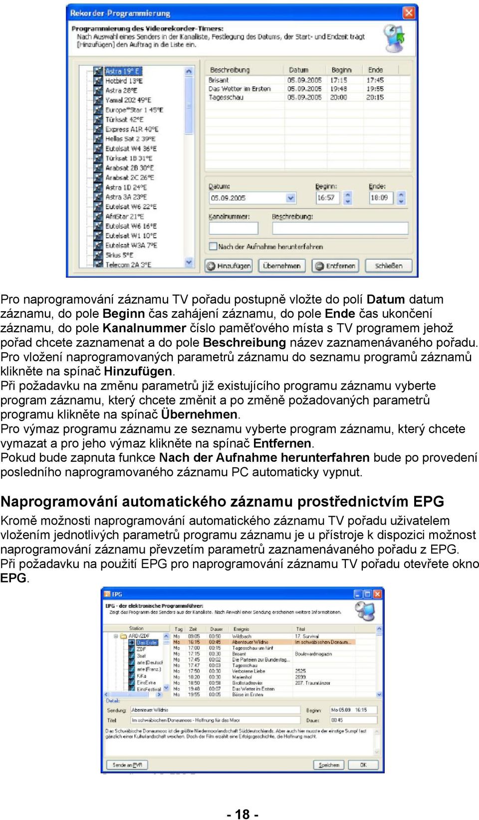 Pro vložení naprogramovaných parametrů záznamu do seznamu programů záznamů klikněte na spínač Hinzufügen.