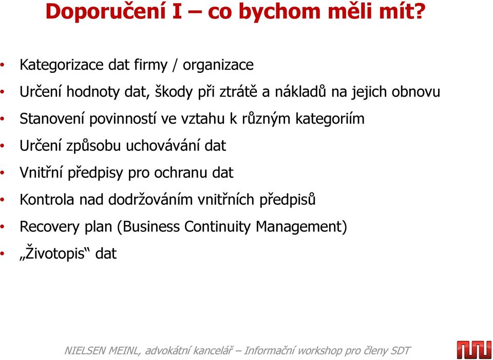 jejich obnovu Stanovení povinností ve vztahu k různým kategoriím Určení způsobu