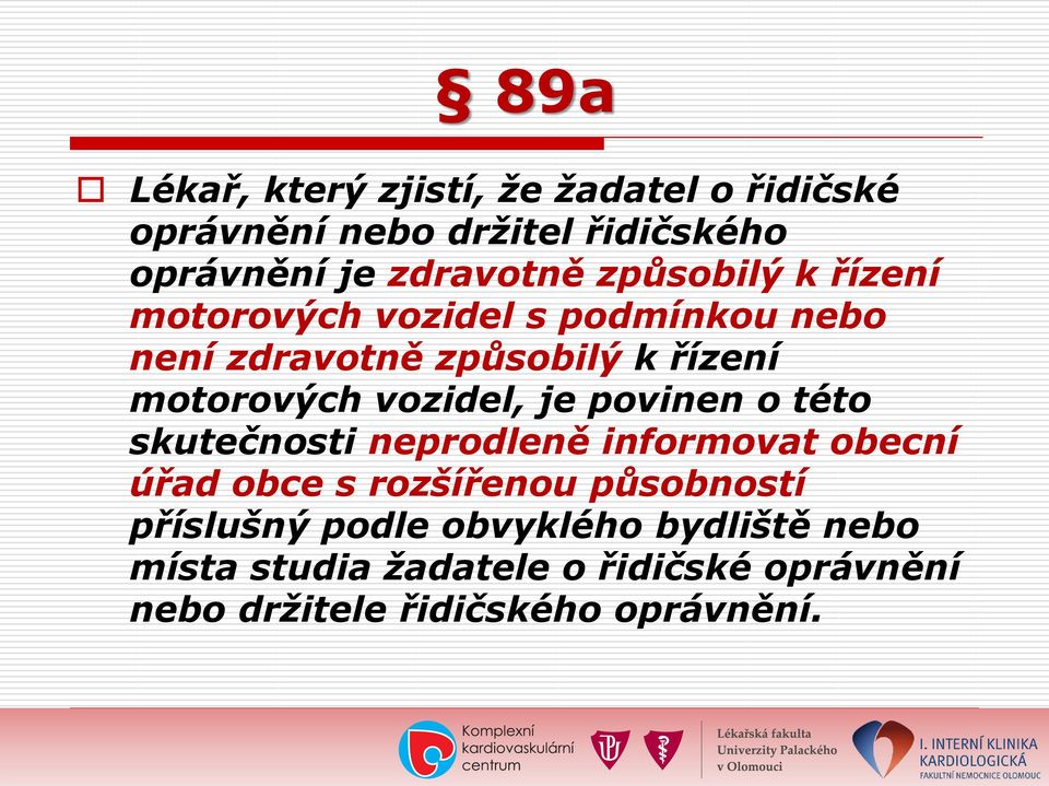 vozidel, je povinen o této skutečnosti neprodleně informovat obecní úřad obce s rozšířenou působností