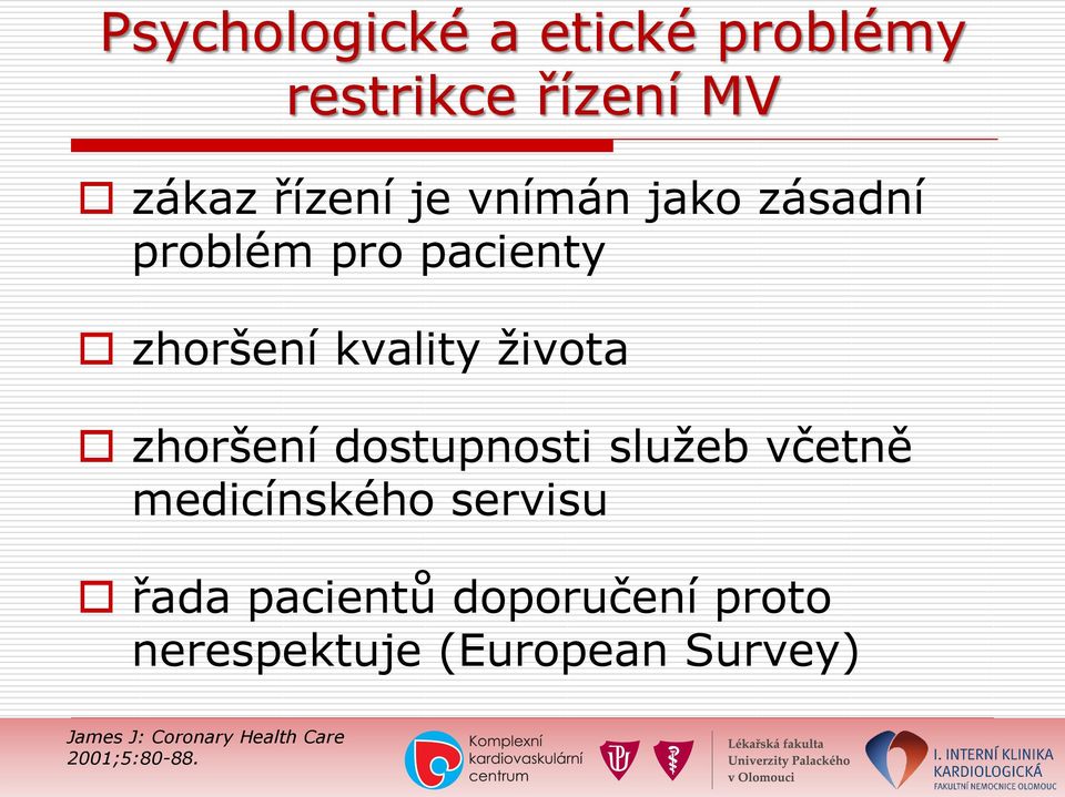 dostupnosti služeb včetně medicínského servisu řada pacientů doporučení