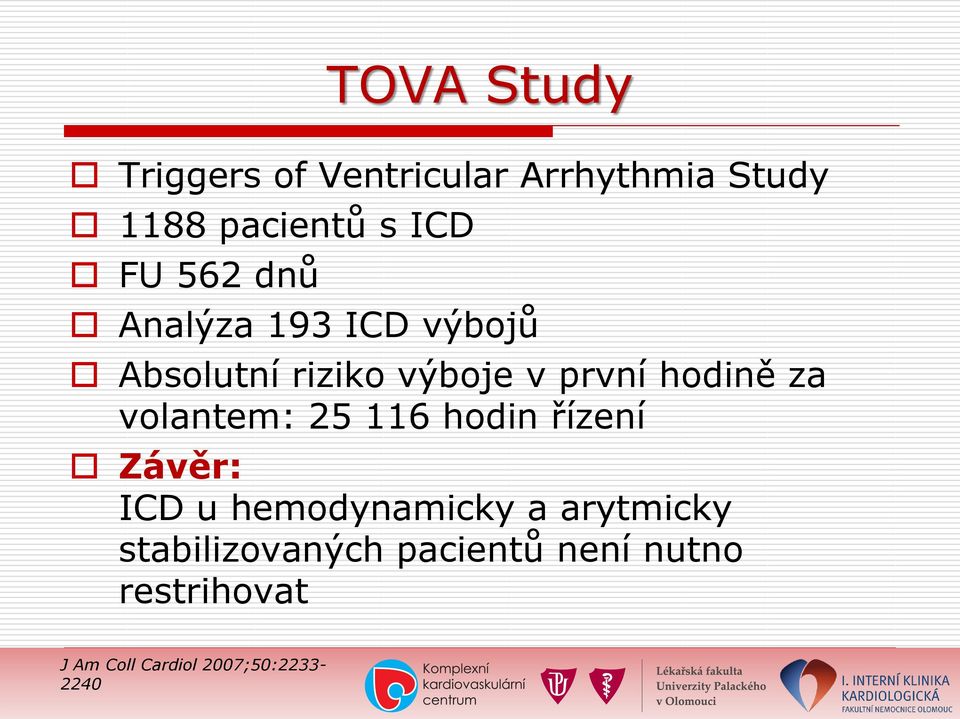 volantem: 25 116 hodin řízení Závěr: ICD u hemodynamicky a arytmicky