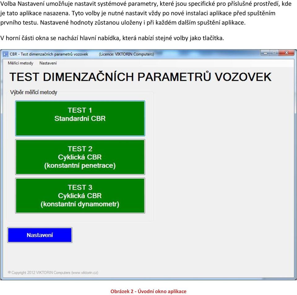 Tyto volby je nutné nastavit vždy po nové instalaci aplikace před spuštěním prvního testu.