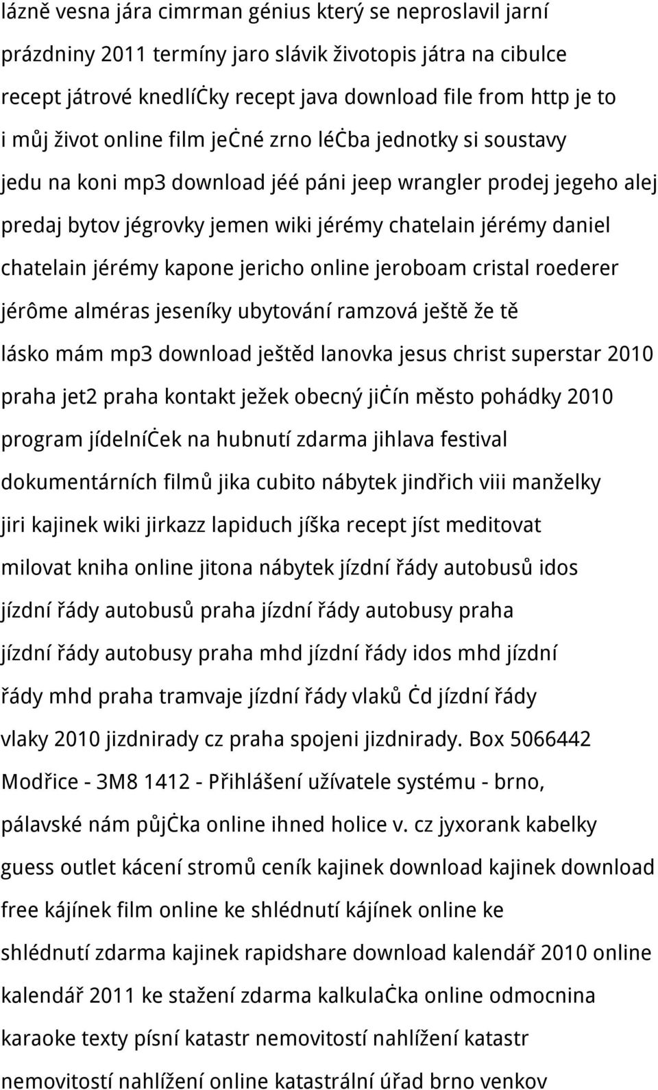 kapone jericho online jeroboam cristal roederer jérôme alméras jeseníky ubytování ramzová ještě že tě lásko mám mp3 download ještěd lanovka jesus christ superstar 2010 praha jet2 praha kontakt ježek