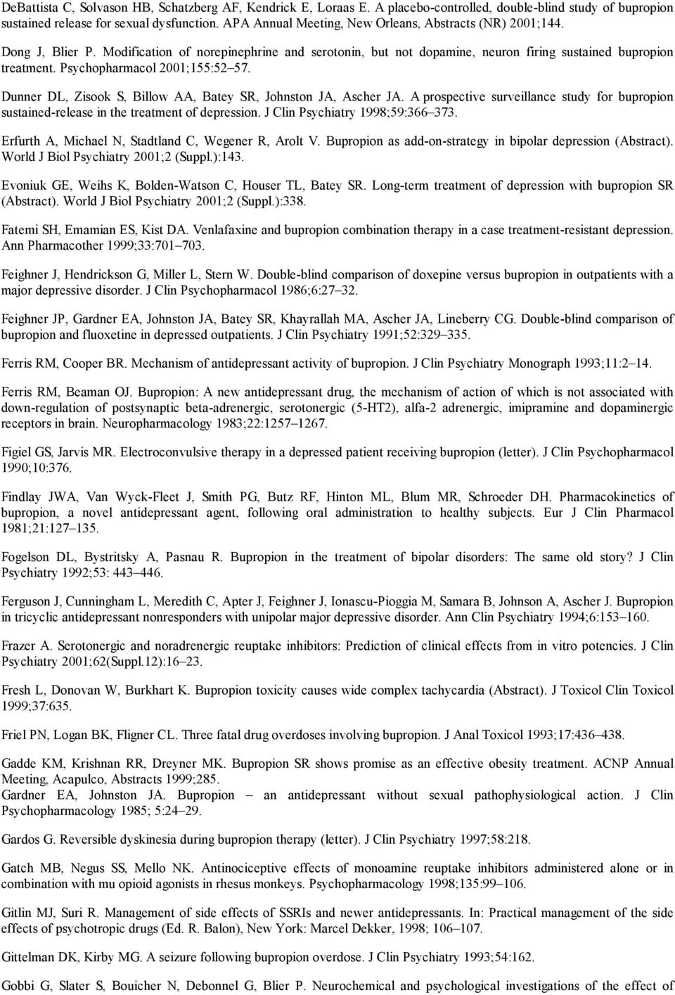 Psychopharmacol 2001;155:52 57. Dunner DL, Zisook S, Billow AA, Batey SR, Johnston JA, Ascher JA. A prospective surveillance study for bupropion sustained-release in the treatment of depression.
