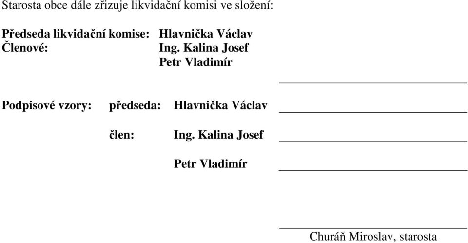 Kalina Josef Petr Vladimír Podpisové vzory: předseda: