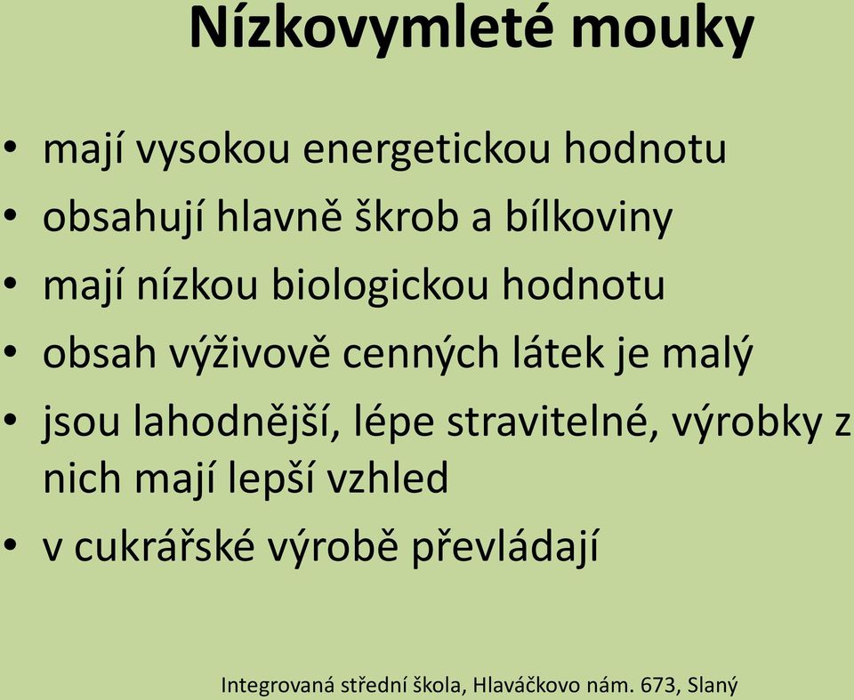 výživově cenných látek je malý jsou lahodnější, lépe