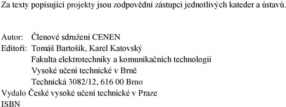 Autor: Členové sdružení CENEN Editoři: Tomáš Bartošík, Karel Katovský Fakulta