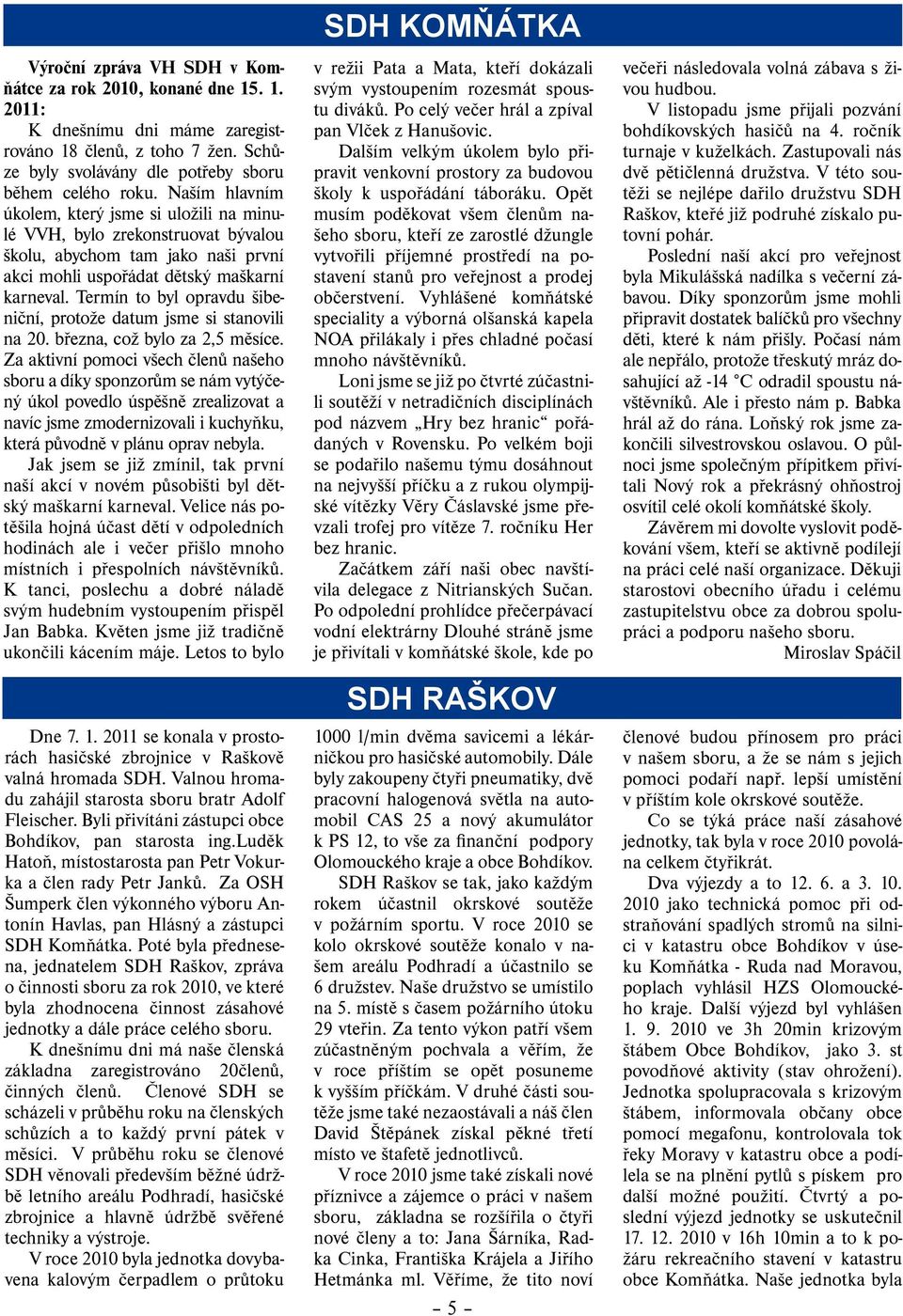 Termín to byl opravdu šibeniční, protože datum jsme si stanovili na 20. března, což bylo za 2,5 měsíce.