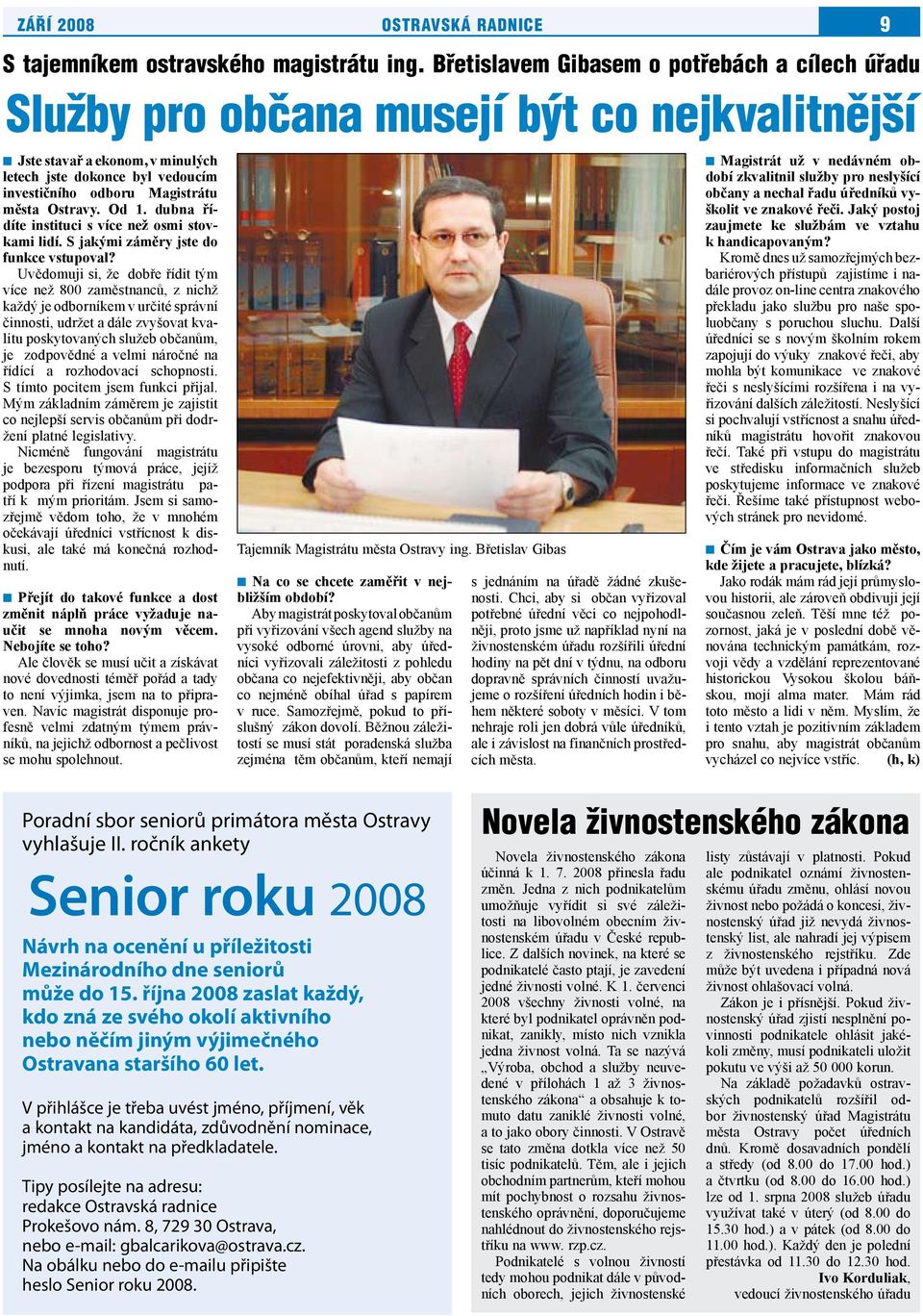 Ostravy. Od 1. dubna řídíte instituci s více než osmi stovkami lidí. S jakými záměry jste do funkce vstupoval?